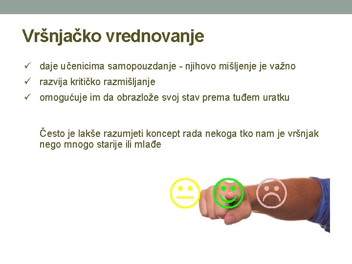 Vršnjačko vrednovanje daje učenicima samopouzdanje - njihovo mišljenje je važno razvija kritičko razmišljanje omogućuje Vršnjačko vrednovanje daje učenicima samopouzdanje - njihovo mišljenje je važno razvija kritičko razmišljanje omogućuje