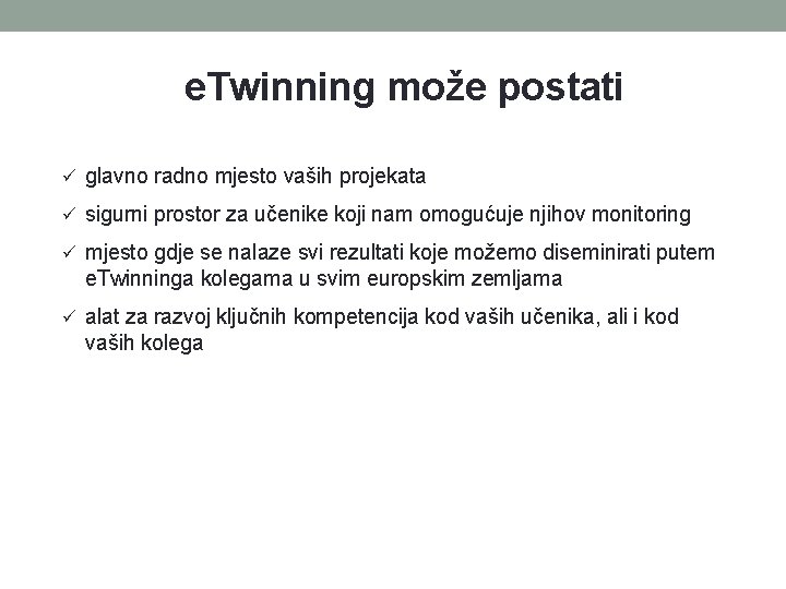 e. Twinning može postati glavno radno mjesto vaših projekata sigurni prostor za učenike koji e. Twinning može postati glavno radno mjesto vaših projekata sigurni prostor za učenike koji