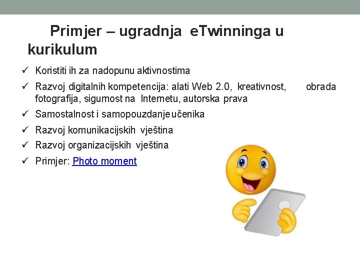 Primjer – ugradnja e. Twinninga u kurikulum Koristiti ih za nadopunu aktivnostima Razvoj digitalnih Primjer – ugradnja e. Twinninga u kurikulum Koristiti ih za nadopunu aktivnostima Razvoj digitalnih