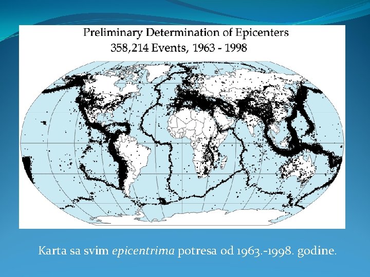 Karta sa svim epicentrima potresa od 1963. -1998. godine. 