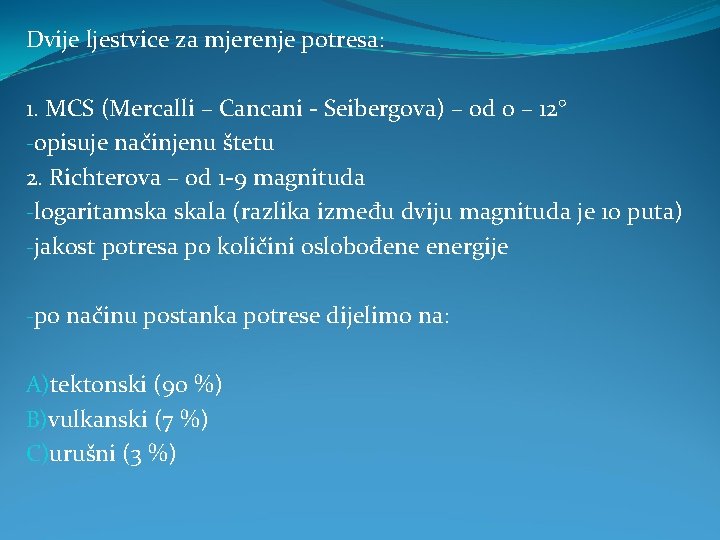 Dvije ljestvice za mjerenje potresa: 1. MCS (Mercalli – Cancani - Seibergova) – od