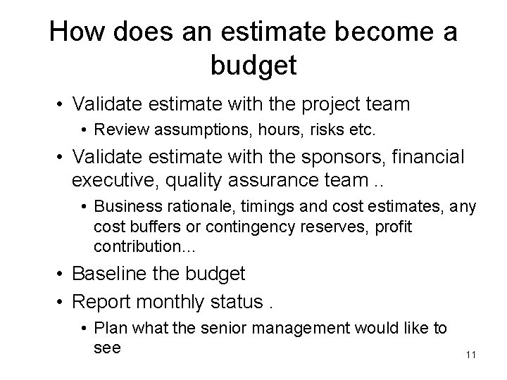 How does an estimate become a budget • Validate estimate with the project team