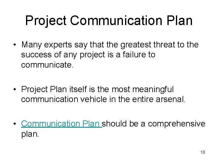 Project Communication Plan • Many experts say that the greatest threat to the success