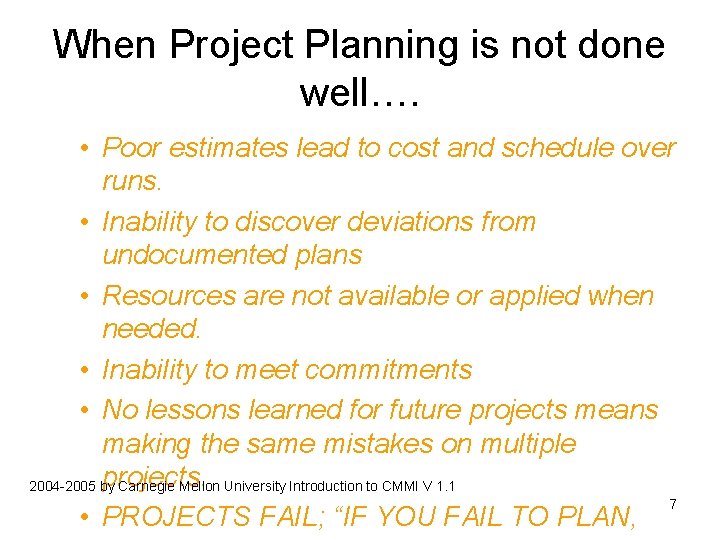 When Project Planning is not done well…. • Poor estimates lead to cost and