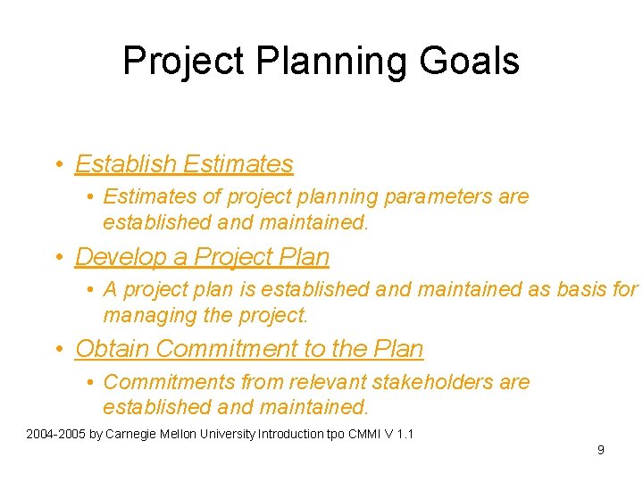 Project Planning Goals • Establish Estimates • Estimates of project planning parameters are established