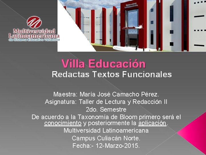 Villa Educación Redactas Textos Funcionales Maestra: María José Camacho Pérez. Asignatura: Taller de Lectura Villa Educación Redactas Textos Funcionales Maestra: María José Camacho Pérez. Asignatura: Taller de Lectura