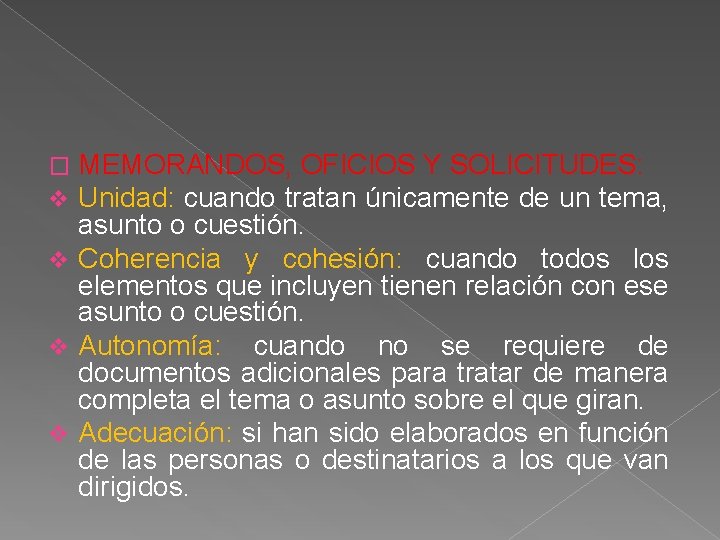 MEMORANDOS, OFICIOS Y SOLICITUDES: Unidad: cuando tratan únicamente de un tema, asunto o cuestión. MEMORANDOS, OFICIOS Y SOLICITUDES: Unidad: cuando tratan únicamente de un tema, asunto o cuestión.