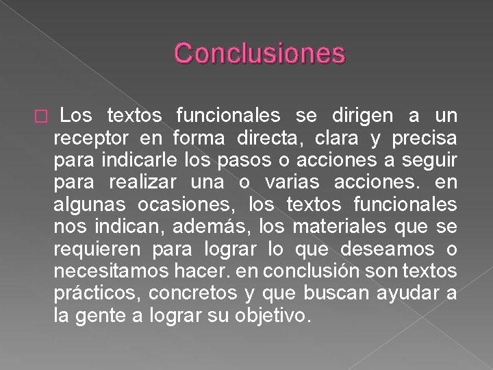 Conclusiones � Los textos funcionales se dirigen a un receptor en forma directa, clara Conclusiones � Los textos funcionales se dirigen a un receptor en forma directa, clara