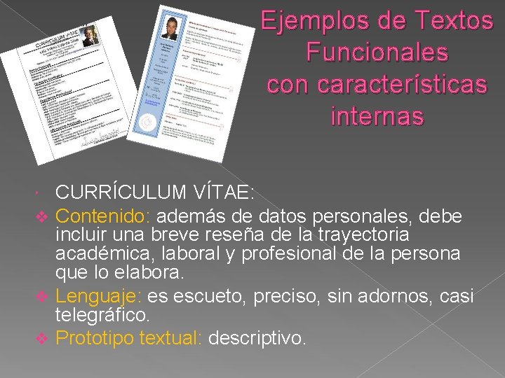 Ejemplos de Textos Funcionales con características internas CURRÍCULUM VÍTAE: Contenido: además de datos personales, Ejemplos de Textos Funcionales con características internas CURRÍCULUM VÍTAE: Contenido: además de datos personales,