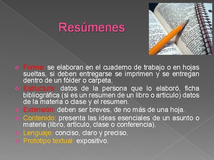 Resúmenes v v v Forma: se elaboran en el cuaderno de trabajo o en Resúmenes v v v Forma: se elaboran en el cuaderno de trabajo o en