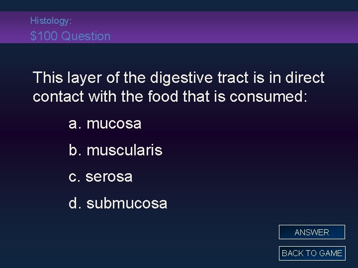 Histology: $100 Question This layer of the digestive tract is in direct contact with Histology: $100 Question This layer of the digestive tract is in direct contact with
