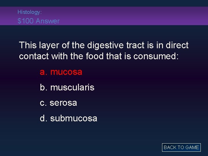 Histology: $100 Answer This layer of the digestive tract is in direct contact with