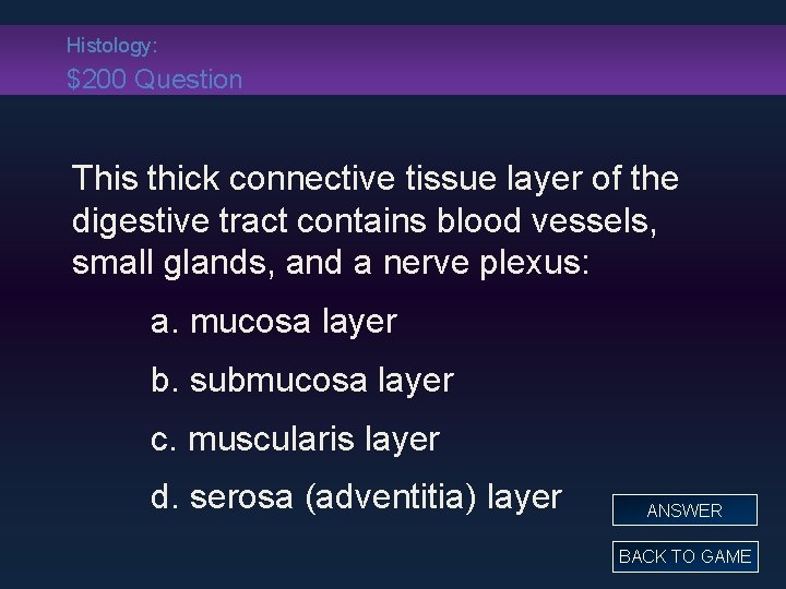 Histology: $200 Question This thick connective tissue layer of the digestive tract contains blood