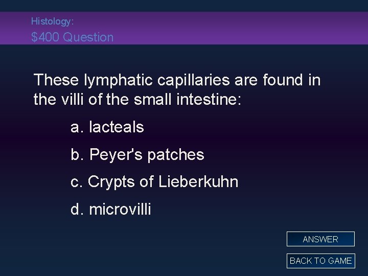 Histology: $400 Question These lymphatic capillaries are found in the villi of the small