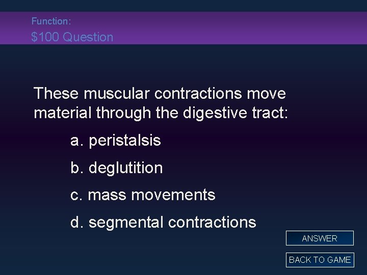 Function: $100 Question These muscular contractions move material through the digestive tract: a. peristalsis Function: $100 Question These muscular contractions move material through the digestive tract: a. peristalsis