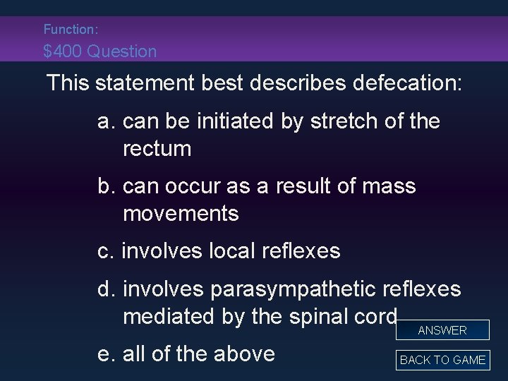 Function: $400 Question This statement best describes defecation: a. can be initiated by stretch