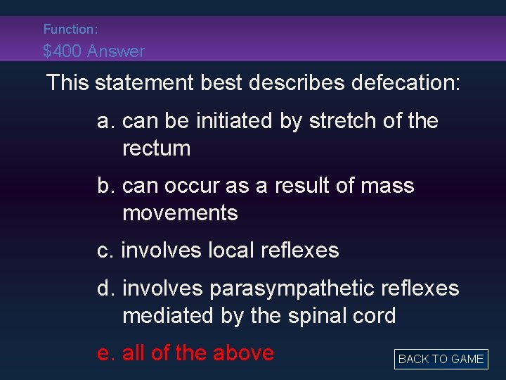 Function: $400 Answer This statement best describes defecation: a. can be initiated by stretch