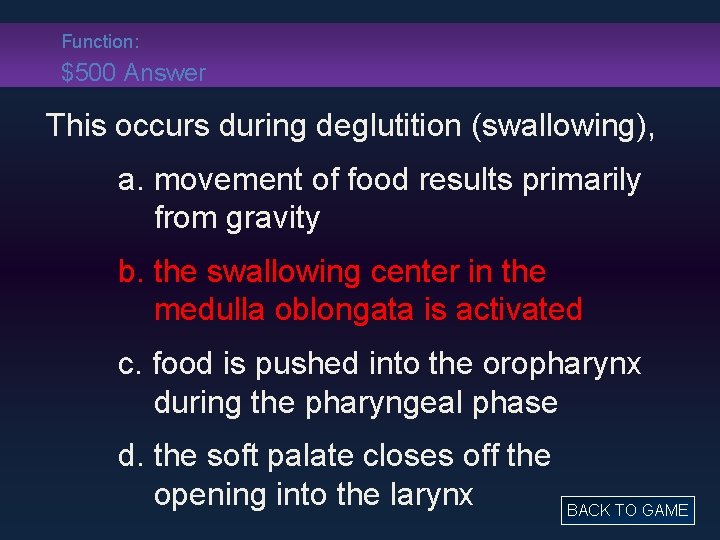 Function: $500 Answer This occurs during deglutition (swallowing), a. movement of food results primarily