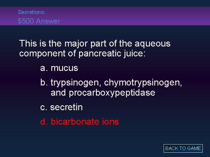 Secretions: $500 Answer This is the major part of the aqueous component of pancreatic