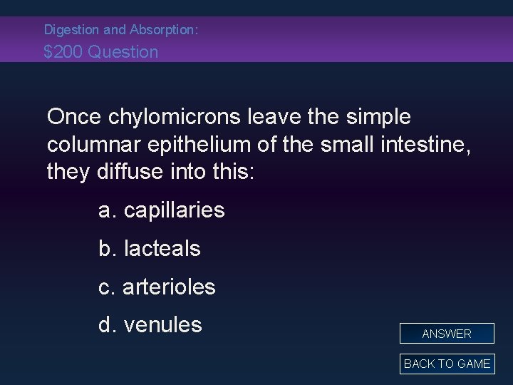 Digestion and Absorption: $200 Question Once chylomicrons leave the simple columnar epithelium of the