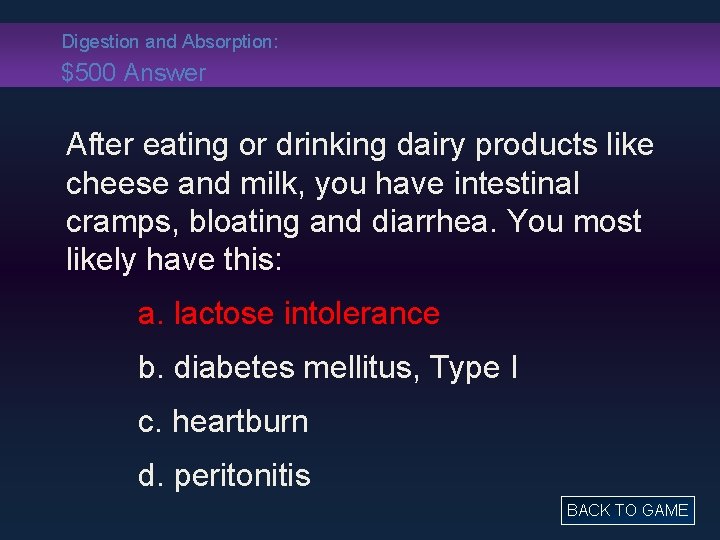 Digestion and Absorption: $500 Answer After eating or drinking dairy products like cheese and