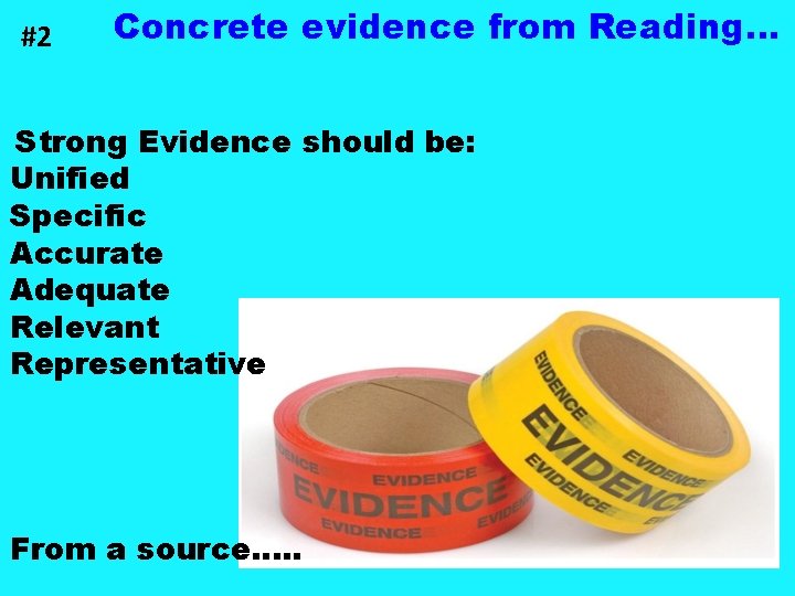 #2 Concrete evidence from Reading… Strong Evidence should be: Unified Specific Accurate Adequate Relevant #2 Concrete evidence from Reading… Strong Evidence should be: Unified Specific Accurate Adequate Relevant