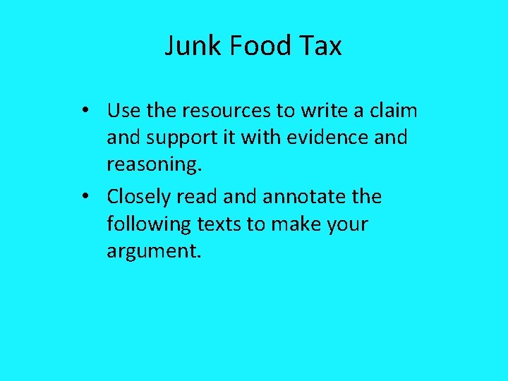 Junk Food Tax • Use the resources to write a claim and support it Junk Food Tax • Use the resources to write a claim and support it