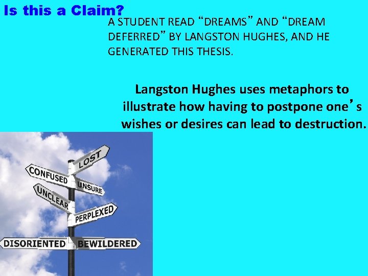 Is this a Claim? A STUDENT READ “DREAMS” AND “DREAM DEFERRED” BY LANGSTON HUGHES,