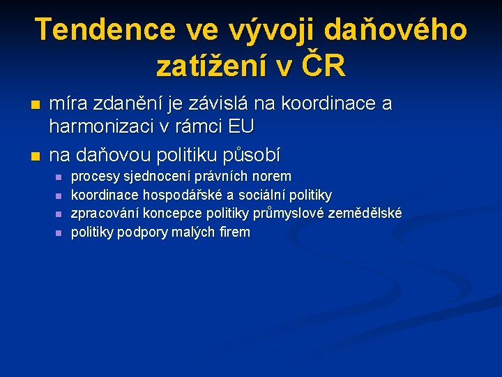 Tendence ve vývoji daňového zatížení v ČR n n míra zdanění je závislá na