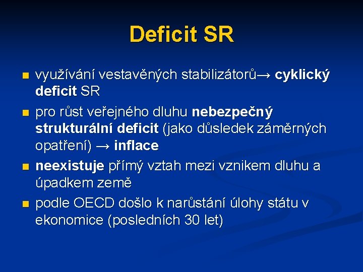 Deficit SR n n využívání vestavěných stabilizátorů→ cyklický deficit SR pro růst veřejného dluhu