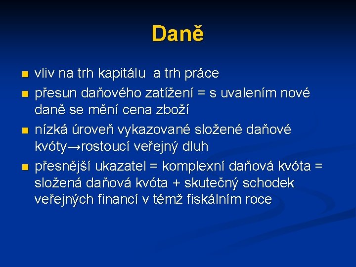 Daně n n vliv na trh kapitálu a trh práce přesun daňového zatížení =