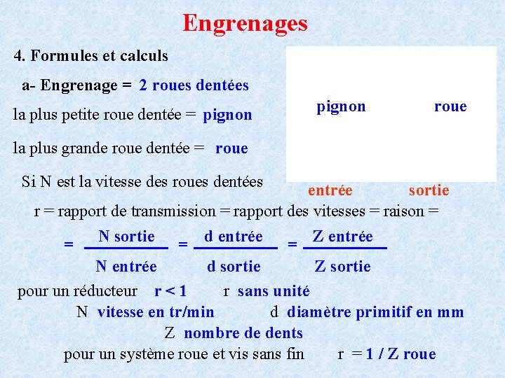 Engrenages 4. Formules et calculs a- Engrenage = 2 roues dentées la plus petite