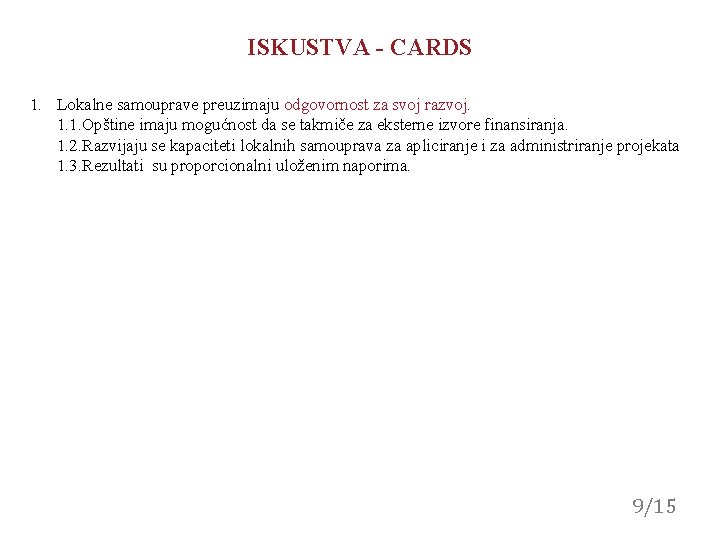 ISKUSTVA - CARDS 1. Lokalne samouprave preuzimaju odgovornost za svoj razvoj. 1. 1. Opštine ISKUSTVA - CARDS 1. Lokalne samouprave preuzimaju odgovornost za svoj razvoj. 1. 1. Opštine
