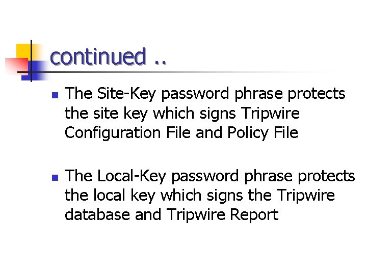 continued. . n n The Site-Key password phrase protects the site key which signs