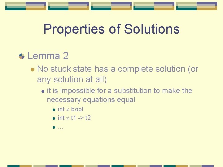 Properties of Solutions Lemma 2 l No stuck state has a complete solution (or