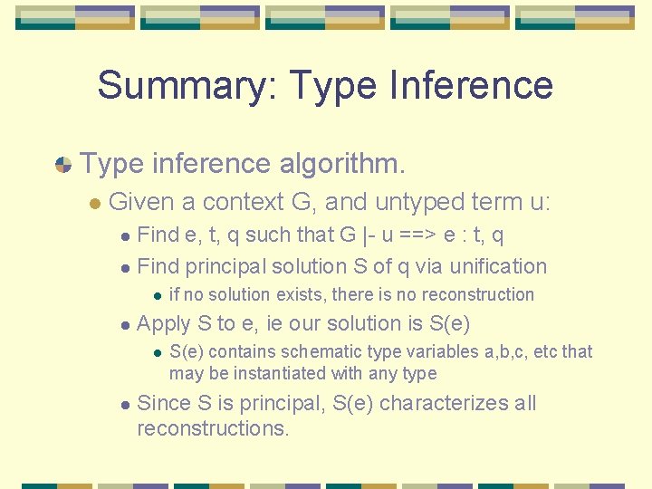 Summary: Type Inference Type inference algorithm. l Given a context G, and untyped term