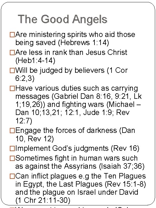The Good Angels �Are ministering spirits who aid those being saved (Hebrews 1: 14)
