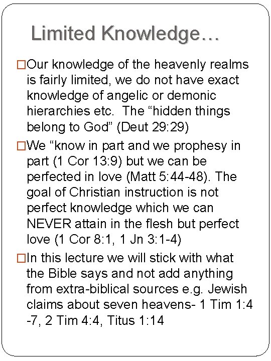 Limited Knowledge… �Our knowledge of the heavenly realms is fairly limited, we do not