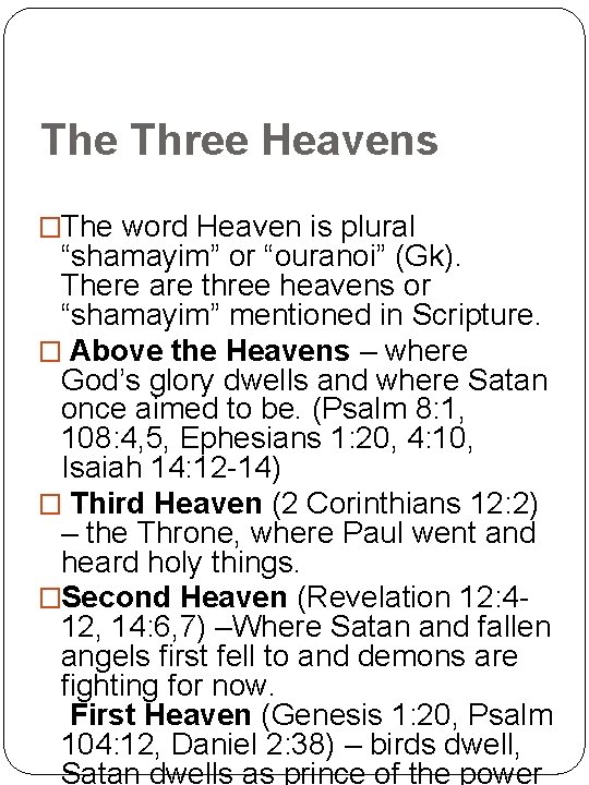 The Three Heavens �The word Heaven is plural “shamayim” or “ouranoi” (Gk). There are