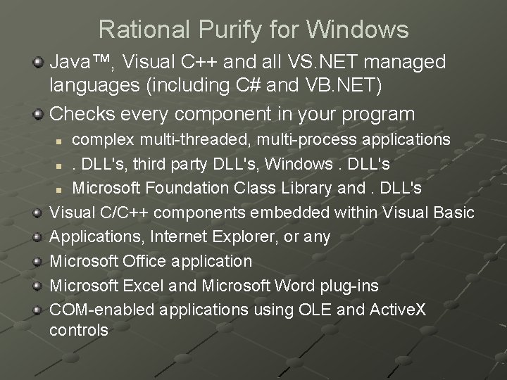 Rational Purify for Windows Java™, Visual C++ and all VS. NET managed languages (including