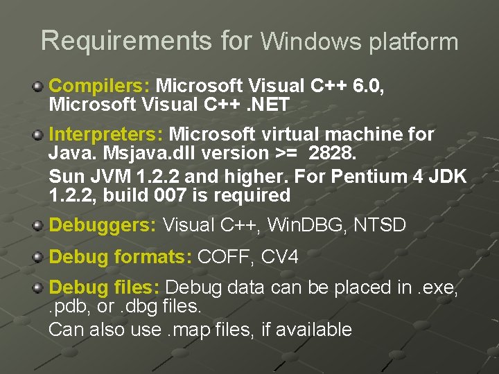 Requirements for Windows platform Compilers: Microsoft Visual C++ 6. 0, Microsoft Visual C++. NET