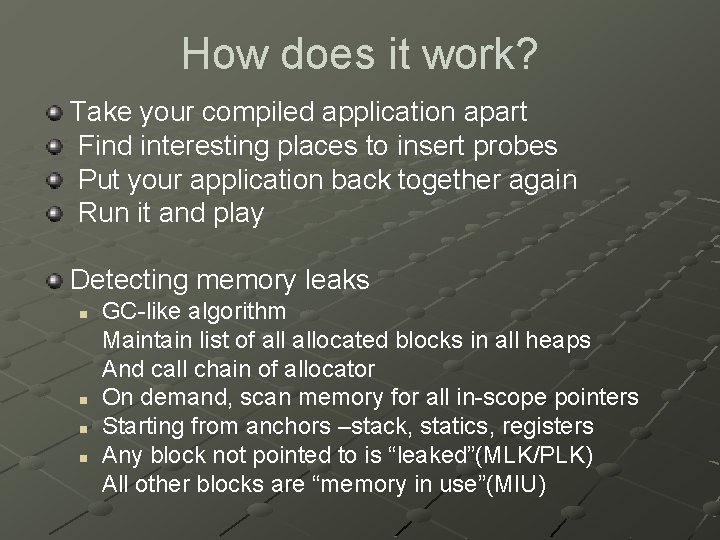 How does it work? Take your compiled application apart Find interesting places to insert