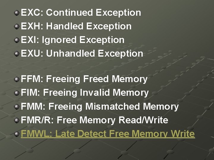 EXC: Continued Exception EXH: Handled Exception EXI: Ignored Exception EXU: Unhandled Exception FFM: Freeing