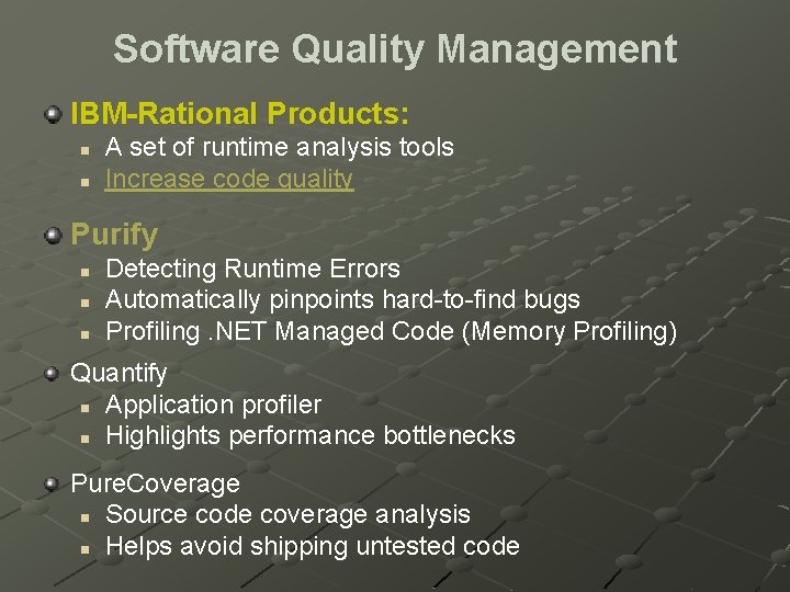 Software Quality Management IBM-Rational Products: n n A set of runtime analysis tools Increase
