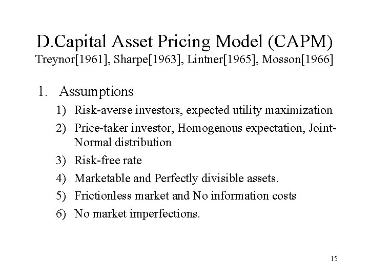 D. Capital Asset Pricing Model (CAPM) Treynor[1961], Sharpe[1963], Lintner[1965], Mosson[1966] 1. Assumptions 1) Risk-averse