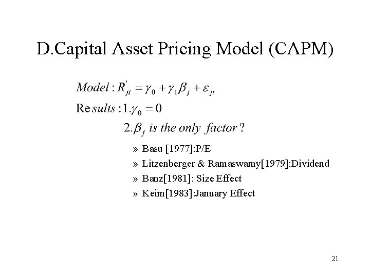 D. Capital Asset Pricing Model (CAPM) » » Basu [1977]: P/E Litzenberger & Ramaswamy[1979]: