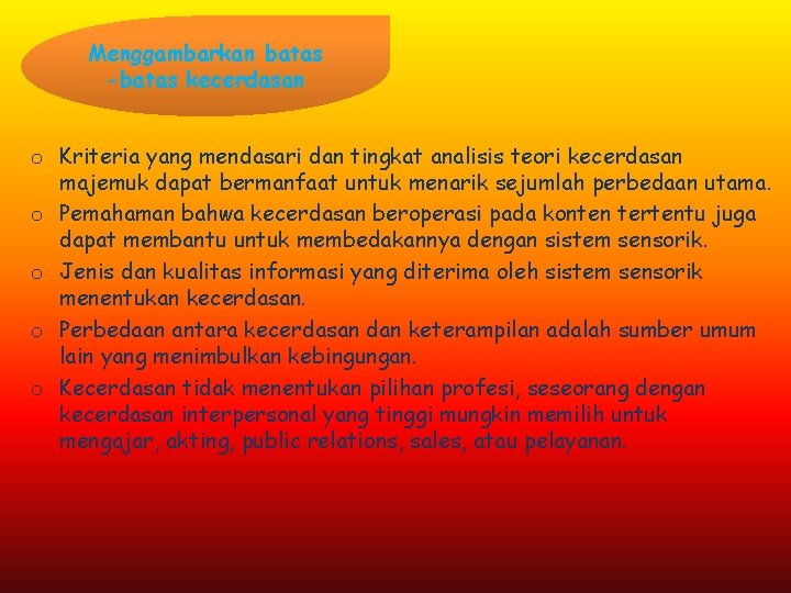 Menggambarkan batas -batas kecerdasan o Kriteria yang mendasari dan tingkat analisis teori kecerdasan majemuk Menggambarkan batas -batas kecerdasan o Kriteria yang mendasari dan tingkat analisis teori kecerdasan majemuk