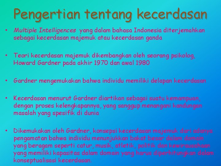Pengertian tentang kecerdasan • Multiple Intelligences yang dalam bahasa Indonesia diterjemahkan sebagai kecerdasan majemuk Pengertian tentang kecerdasan • Multiple Intelligences yang dalam bahasa Indonesia diterjemahkan sebagai kecerdasan majemuk