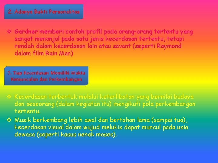 2. Adanya Bukti Personalitas v Gardner memberi contoh profil pada orang-orang tertentu yang sangat 2. Adanya Bukti Personalitas v Gardner memberi contoh profil pada orang-orang tertentu yang sangat
