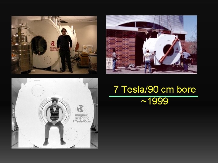 7 Tesla/90 cm bore ~1999 
